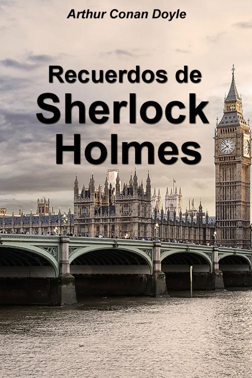 Cover of the book Recuerdos de Sherlock Holmes by Arthur Conan Doyle, Dyalpha