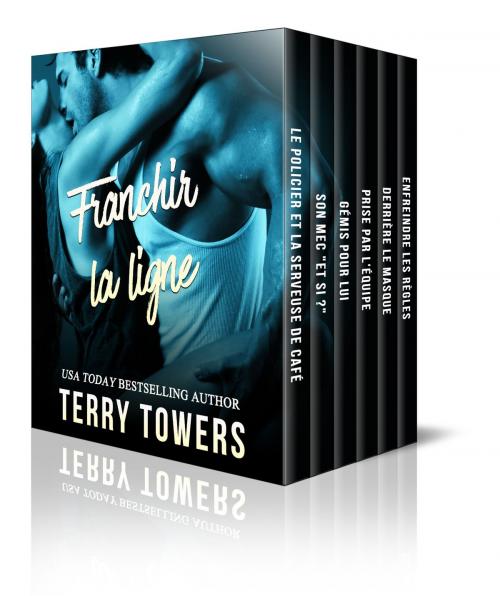 Cover of the book Franchir la ligne (Collection d'amour interdit) by Terry Towers, Soft & Hard Erotic Publishing (International Division)