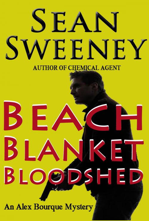 Cover of the book Beach Blanket Bloodshed: An Alex Bourque Mystery by Sean Sweeney, Sean Sweeney