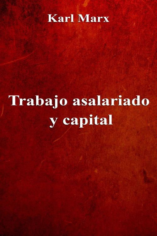 Cover of the book Trabajo asalariado y capital by Karl Marx, Dyalpha