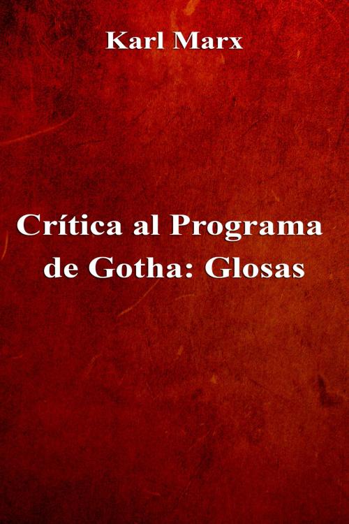 Cover of the book Crítica al Programa de Gotha: Glosas by Karl Marx, Dyalpha