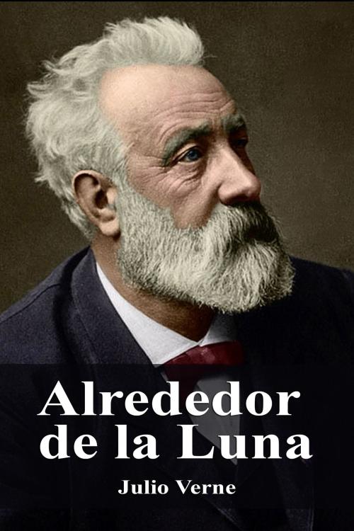 Cover of the book Alrededor de la Luna by Julio Verne, Dyalpha