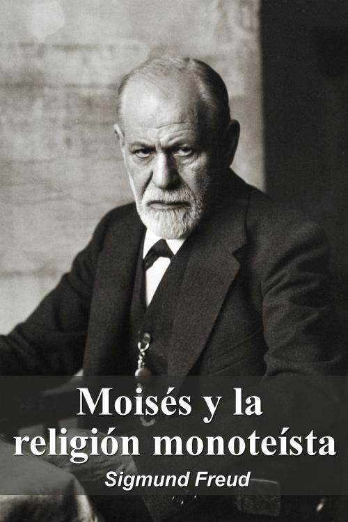 Cover of the book Moisés y la religión monoteísta by Sigmund Freud, Dyalpha