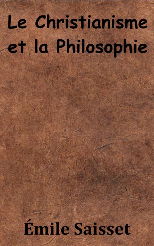 Cover of the book Le Christianisme et la Philosophie by Émile Saisset, KKS