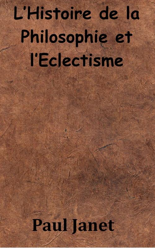 Cover of the book L’Histoire de la Philosophie et l’Eclectisme by Paul Janet, KKS