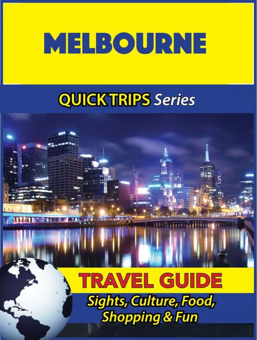 Cover of the book Melbourne Travel Guide (Quick Trips Series) by Jennifer Kelly, Astute Press