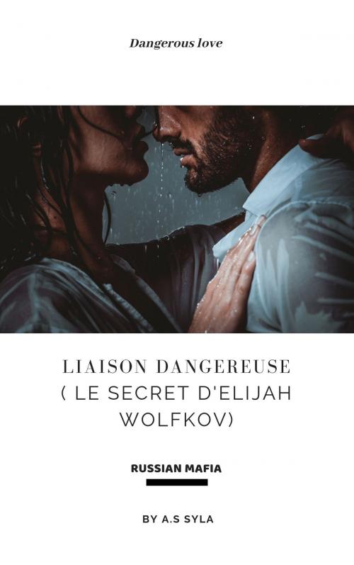 Cover of the book Liaison Dangereuse by A.S Syla, LAMISS141