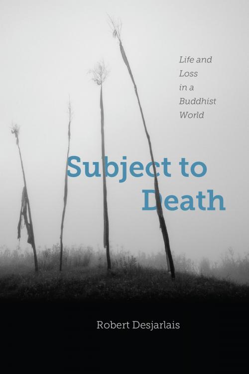 Cover of the book Subject to Death by Robert Desjarlais, University of Chicago Press