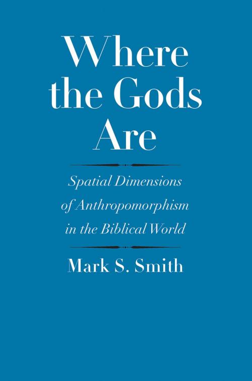 Cover of the book Where the Gods Are by Mark S. Smith, Yale University Press