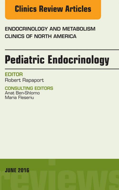 Cover of the book Pediatric Endocrinology, An Issue of Endocrinology and Metabolism Clinics of North America, E-Book by Robert Rapaport, MD, Elsevier Health Sciences