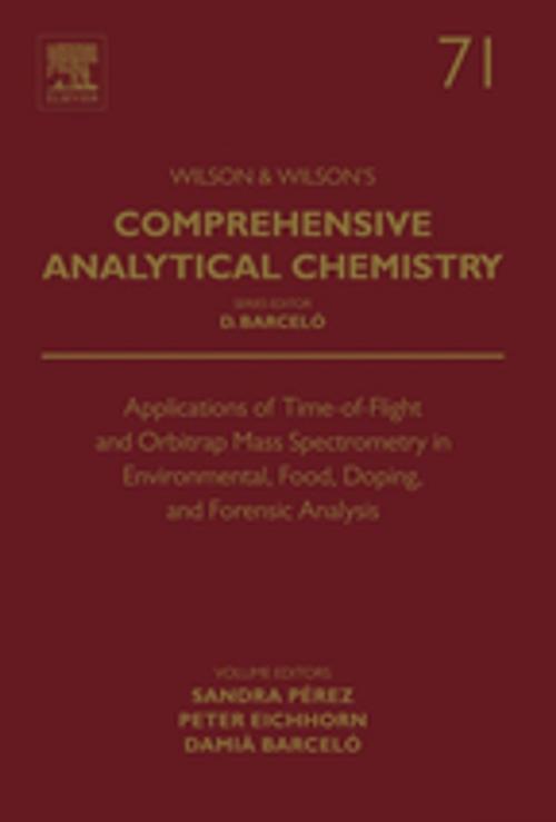 Cover of the book Applications of Time-of-Flight and Orbitrap Mass Spectrometry in Environmental, Food, Doping, and Forensic Analysis by Sandra Perez, Peter Eichhorn, Damia Barcelo, Elsevier Science