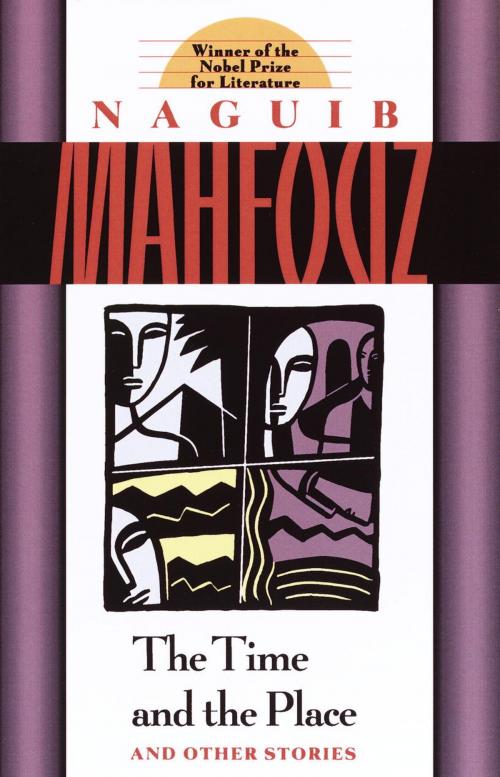 Cover of the book The Time and the Place by Naguib Mahfouz, Knopf Doubleday Publishing Group