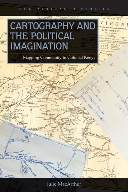 Cover of the book Cartography and the Political Imagination by Julie MacArthur, Ohio University Press
