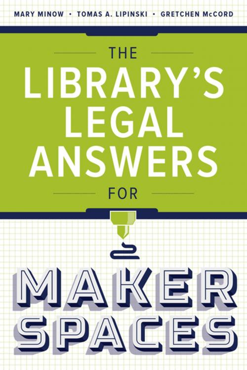 Cover of the book The Library’s Legal Answers for Makerspaces by Minnow, Tomas A. Lipinski, American Library Association