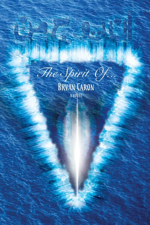 Cover of the book The Spirit Of... by Bryan Caron, Bryan Caron