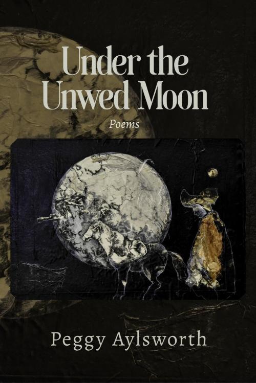 Cover of the book UNDER THE UNWED MOON by Peggy Aylsworth, Margaret Aylsworth Levine