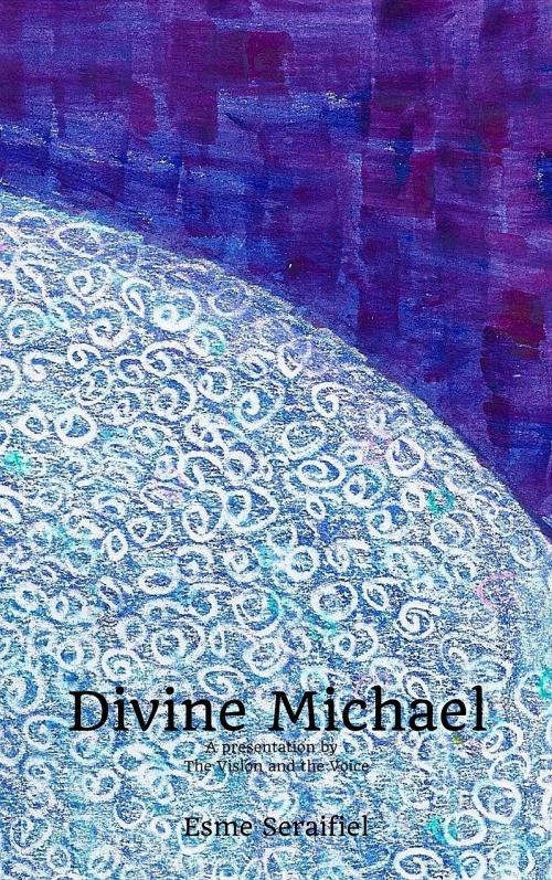 Cover of the book Divine Michael by , Esme Seraifiel