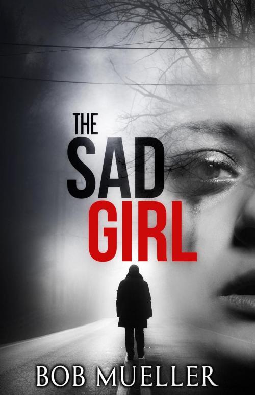 Cover of the book The Sad Girl by Bob Mueller, Indefixa