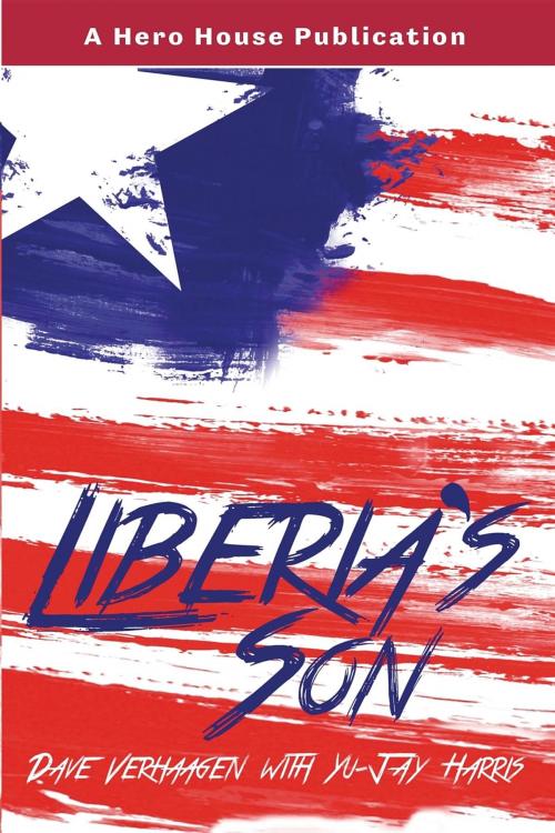 Cover of the book Liberia's Son by Dave Verhaagen, Yu-Jay Harris, Hero House Publishing