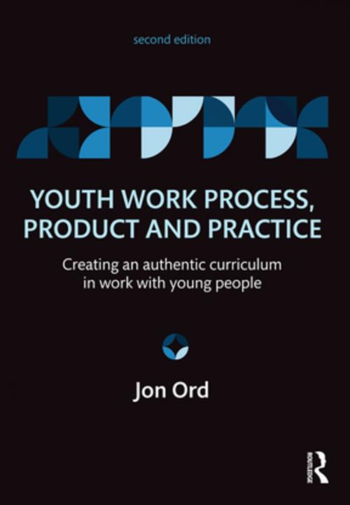 Cover of the book Youth Work Process, Product and Practice by Jon Ord, Taylor and Francis