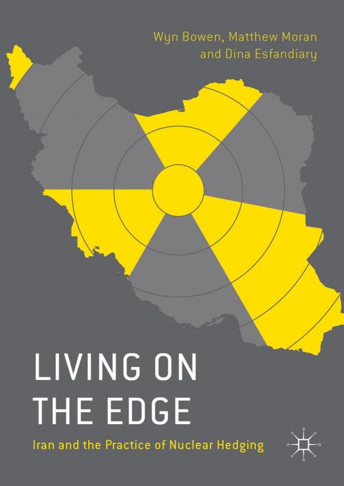 Cover of the book Living on the Edge by Wyn Bowen, Dina Esfandiary, Matthew Moran, Palgrave Macmillan UK