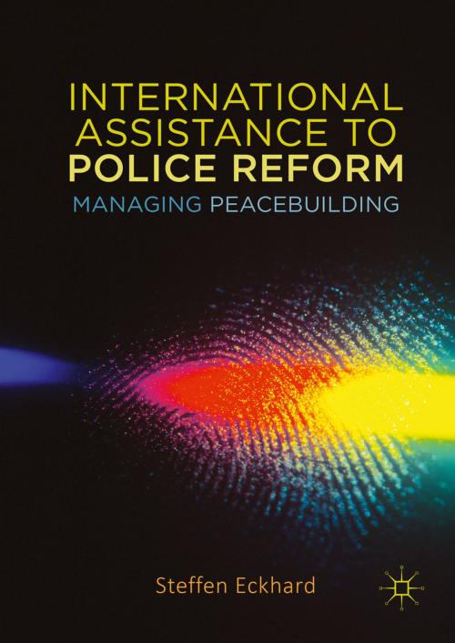Cover of the book International Assistance to Police Reform by steffen eckhard, Palgrave Macmillan UK
