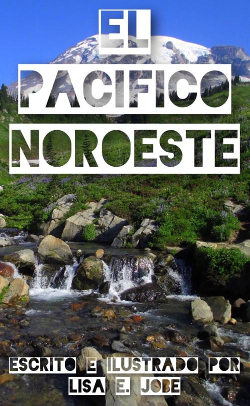 Cover of the book El Pacifico Noroeste by Lisa E. Jobe, Lisa E. Jobe