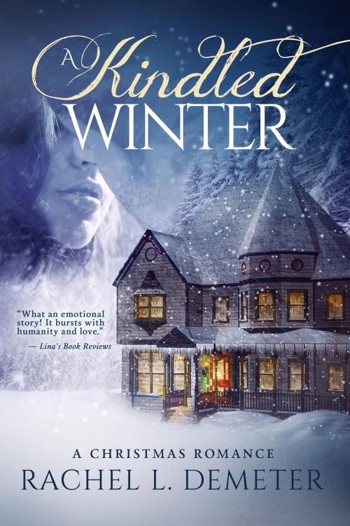 Cover of the book A Kindled Winter: A Christmas Romance by Rachel L. Demeter, Rachel L. Demeter