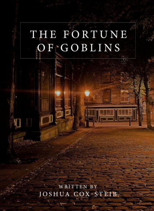 Cover of the book The Fortune of Goblins by Joshua Cox-Steib, Joshua Cox-Steib