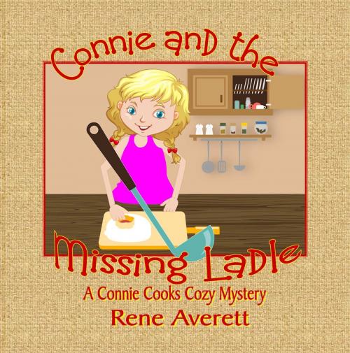 Cover of the book Connie and the Missing Ladle by Rene Averett, Rene Averett