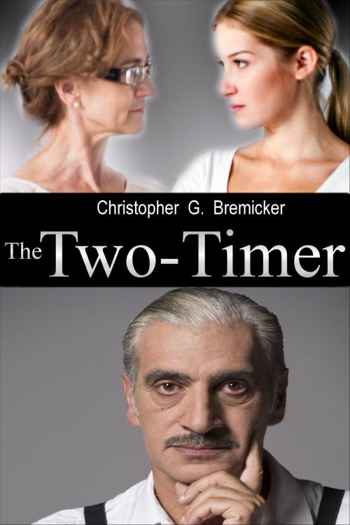 Cover of the book The Two-Timer by Christopher G. Bremicker, Christopher G. Bremicker
