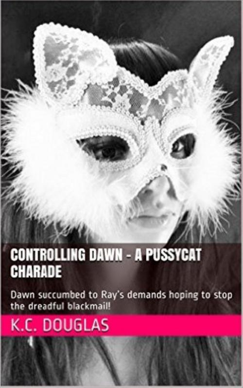 Cover of the book Controlling Dawn: A Pussycat Charade by KC Douglas, KC Douglas