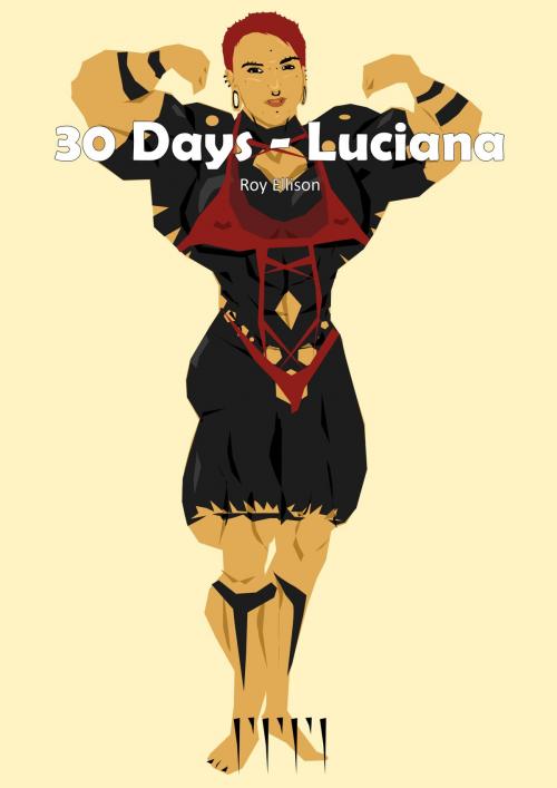 Cover of the book 30 Days: Luciana by Roy Ellison, Roy Ellison