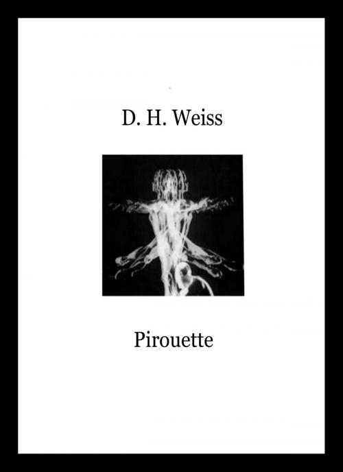 Cover of the book Pirouette by D H Weiss, D H Weiss