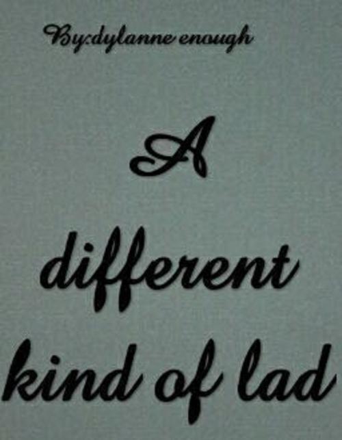 Cover of the book A Different kind of lad. by Dylanne Enough, Dylanne Enough