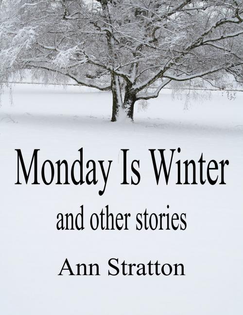 Cover of the book Monday Is Winter and other stories by Ann Stratton, Ann Stratton