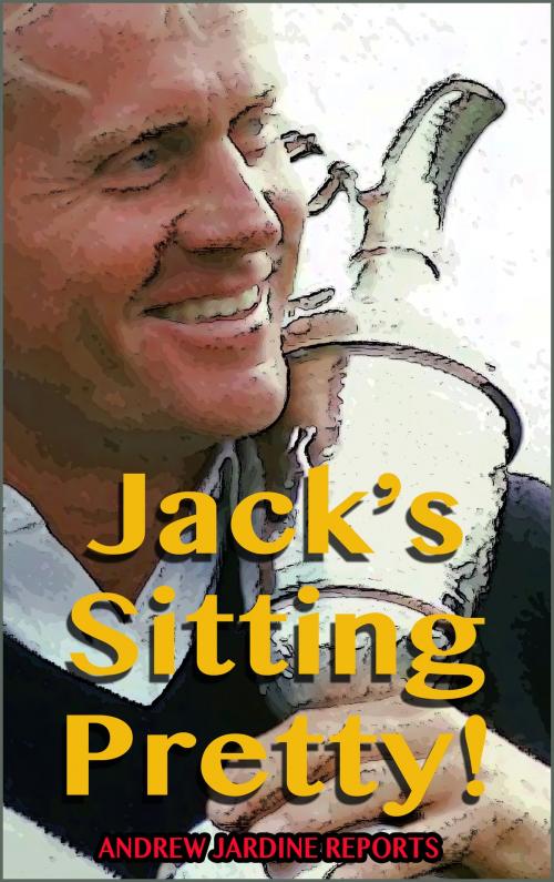Cover of the book Jack's Sitting Pretty! by Andrew Jardine, Andrew Jardine