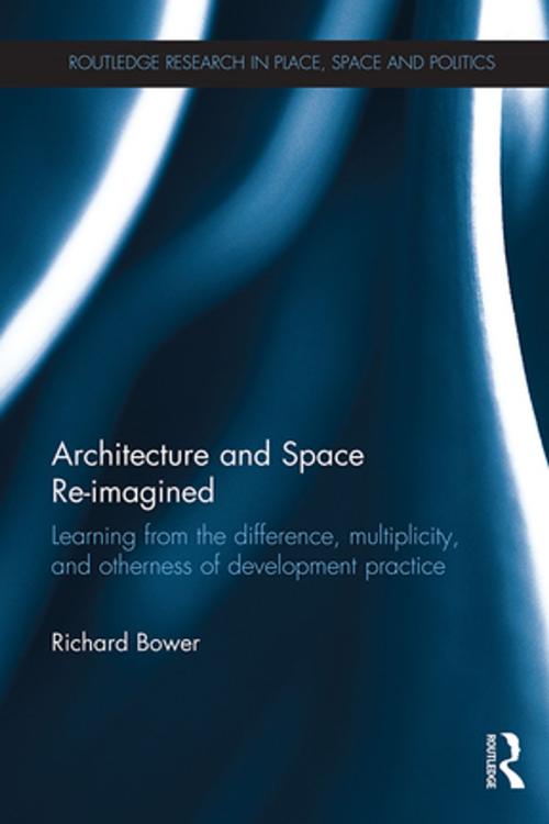 Cover of the book Architecture and Space Re-imagined by Richard Bower, Taylor and Francis