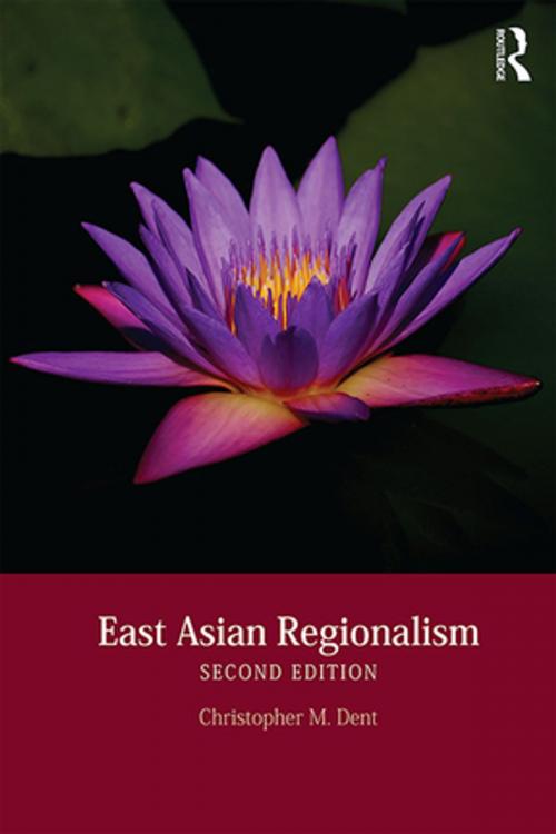 Cover of the book East Asian Regionalism by Christopher M. Dent, Taylor and Francis