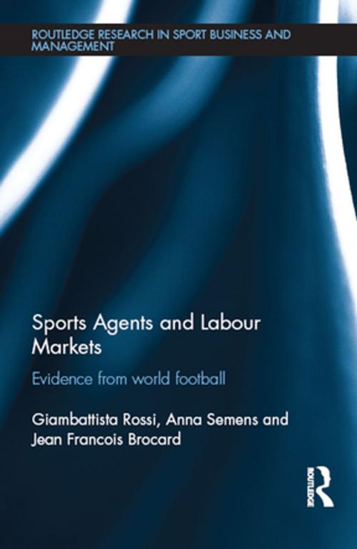 Cover of the book Sports Agents and Labour Markets by Giambattista Rossi, Anna Semens, Jean Francois Brocard, Taylor and Francis