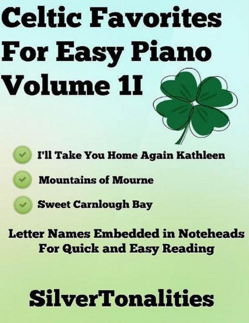 Cover of the book Celtic Favorites for Easy Piano Volume 1 I by Silver Tonalities, Lulu.com