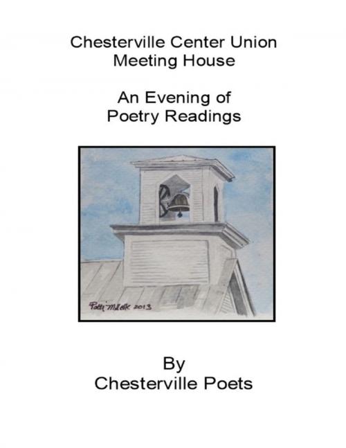 Cover of the book Chesterville Center Union Meeting House an Evening of Poetry Readings by Poets, Chesterville Center Union Meeting House, Lulu.com