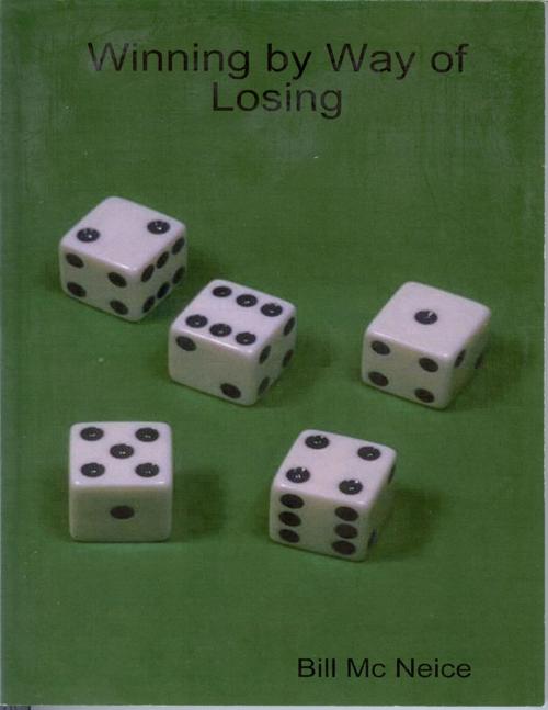 Cover of the book Winning By Way of Losing by Bill Mc Neice, Lulu.com