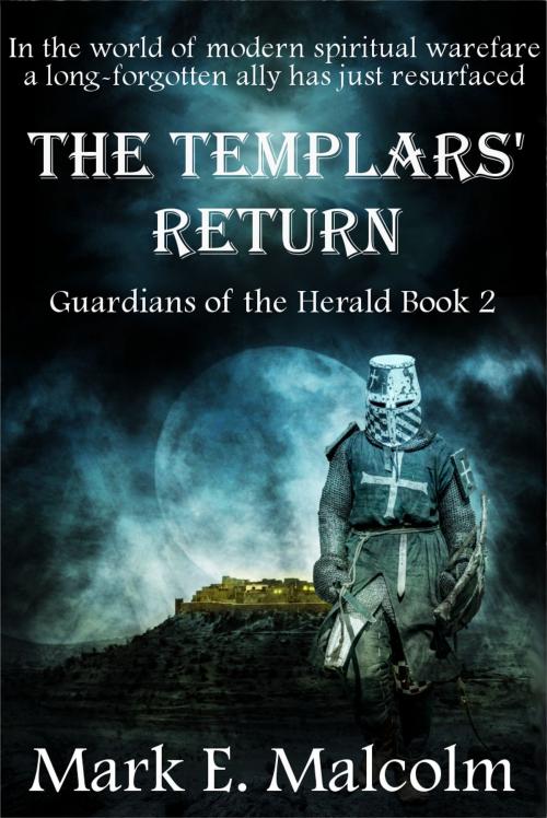 Cover of the book Guardians of the Herald: The Templars' Return by Mark Malcolm, Mark Malcolm