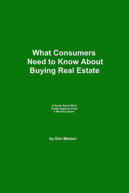 Cover of the book What Consumers Need to Know About Buying Real Estate by Dan Melson, Dan Melson