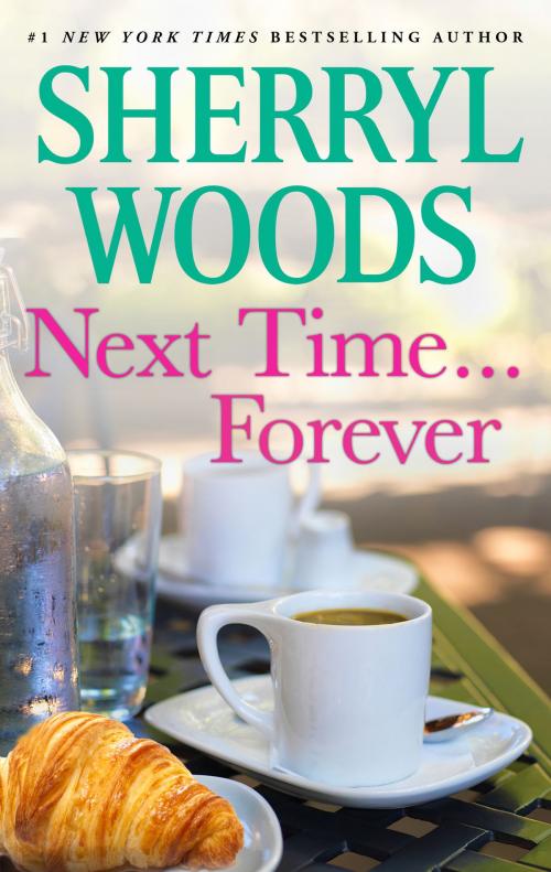 Cover of the book Next Time...Forever by Sherryl Woods, MIRA Books