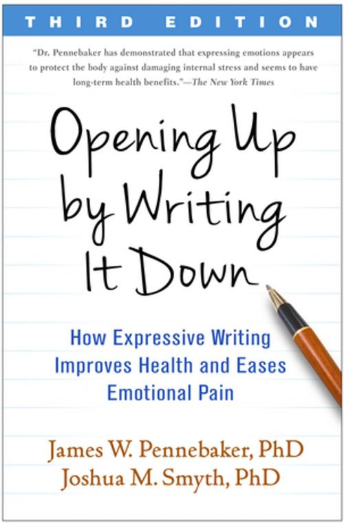 Cover of the book Opening Up by Writing It Down, Third Edition by James W. Pennebaker, PhD, Joshua M. Smyth, PhD, Guilford Publications