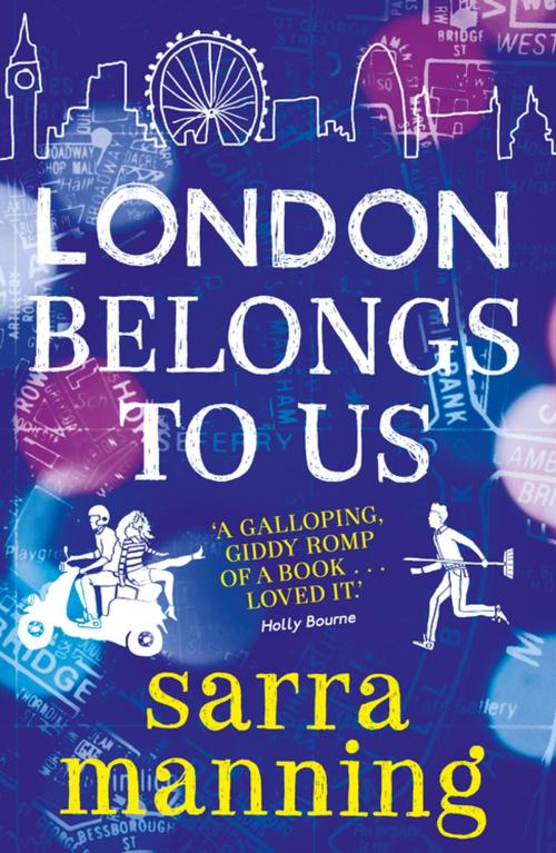 Cover of the book London Belongs to Us by Sarra Manning, Bonnier Publishing Fiction