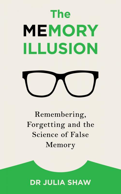 Cover of the book The Memory Illusion by Dr Julia Shaw, Random House