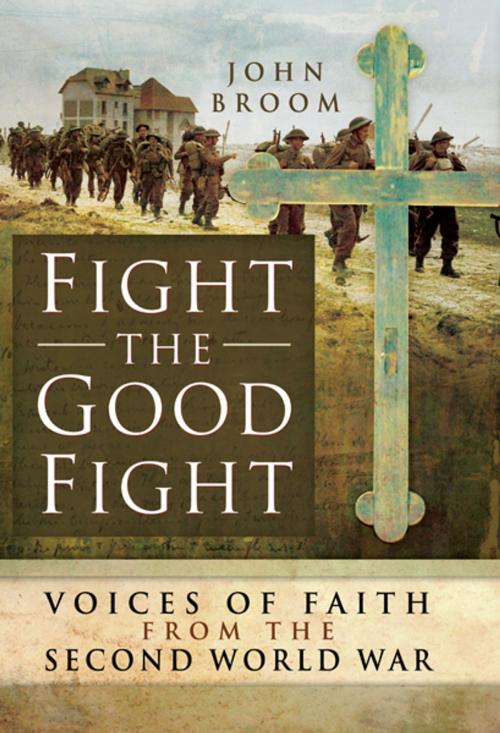 Cover of the book Fight the Good Fight by John Broom, Pen and Sword